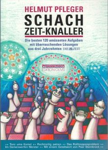 Schach Zeit-Knaller: 120 amüsante Aufgaben mit überraschenden Lösungen aus drei Jahrzehnten