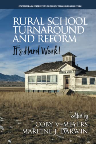 Rural School Turnaround and Reform: It’s Hard Work! (Contemporary Perspectives on School Turnaround and Reform)
