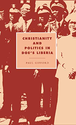 Christianity and Politics in Doe's Liberia (Cambridge Studies in Ideology and Religion, Band 2)