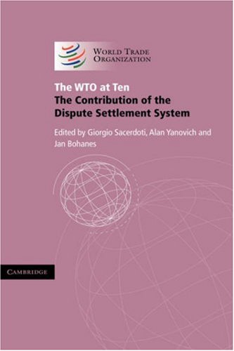 The WTO at Ten: The Contribution of the Dispute Settlement System (Wto Internal Only)