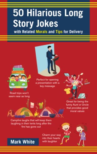 50 Hilarious Long Story Jokes: with Related Morals and Tips for Delivery