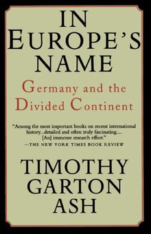 In Europe's Name: Germany and the Divided Continent