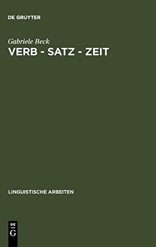 Verb – Satz – Zeit: Zur temporalen Struktur der Verben im Französischen (Linguistische Arbeiten, Band 187)