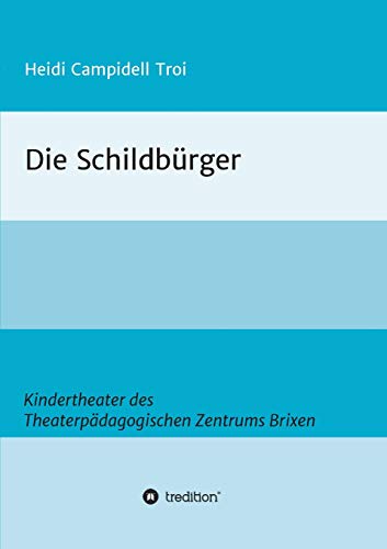 Die Schildbürger: Ein Kindertheater des Theaterpädagogischen Zentrums Brixen (TPZ Brixen - Stücke)