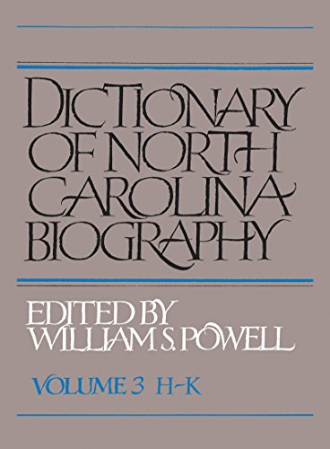 Dictionary of North Carolina Biography: Volume 3 H-K: Vol. 3, H-K (Dictionary of North Carolina Biography, H-K, Band 3)