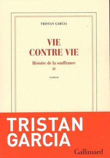 Histoire de la souffrance. Vol. 2. Vie contre vie