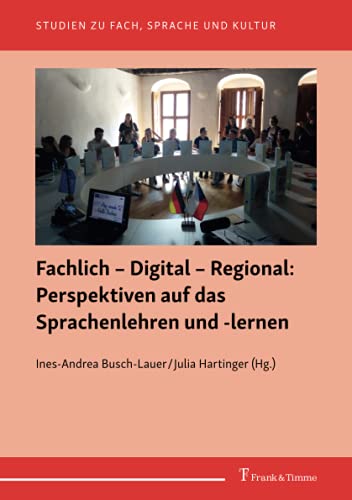 Fachlich – Digital – Regional: Perspektiven auf das Sprachenlehren und -lernen (Studien zu Fach, Sprache und Kultur)