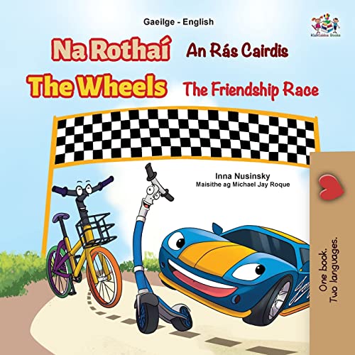 The Wheels The Friendship Race (Irish English Bilingual Book for Kids) (Irish English Bilingual Collection)