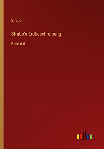 Strabo's Erdbeschreibung: Band 6-8