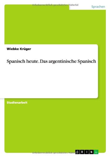 Spanisch heute. Das argentinische Spanisch