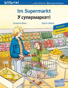 Im Supermarkt: Kinderbuch Deutsch-Ukrainisch