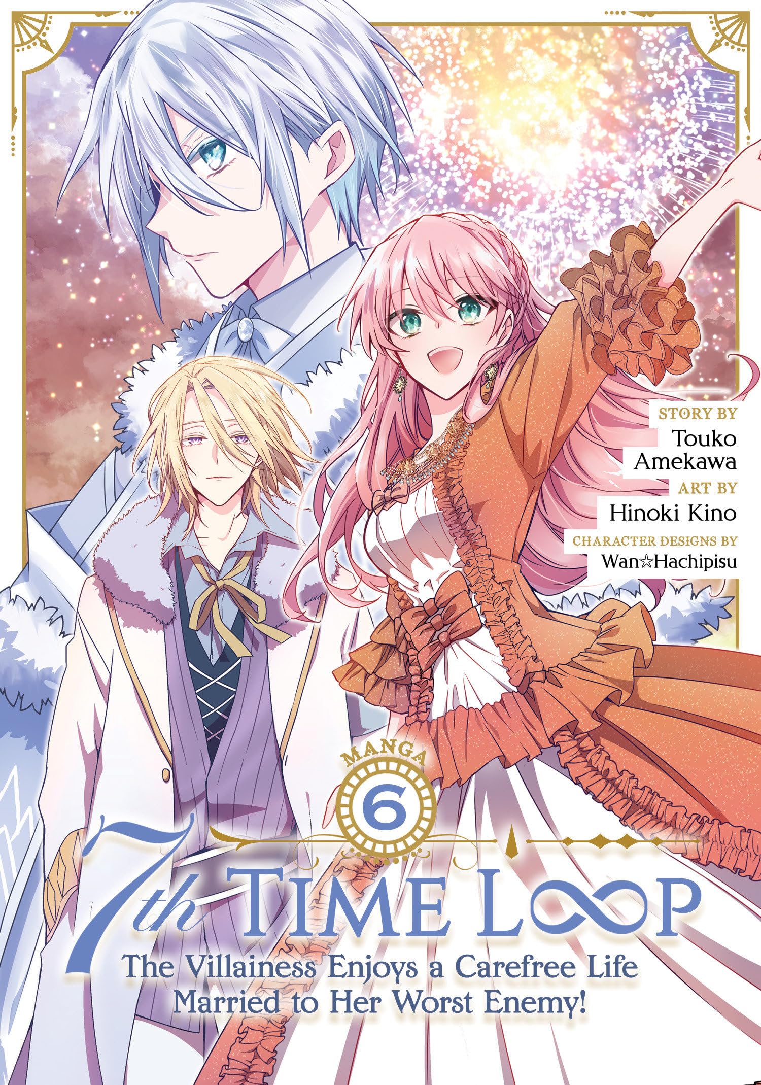 Amekawa, Touko: 7th Time Loop: The Villainess Enjoys a Carefree Life Married to Her Worst Enemy! (Manga) Vol. 6