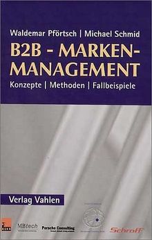 B2B-Markenmanagement: Konzepte, Methoden, Fallbeispiele