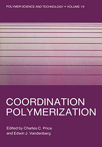 Coordination Polymerization (Polymer Science and Technology Series, 19, Band 19)