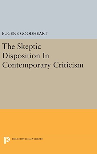 The Skeptic Disposition In Contemporary Criticism (Princeton Essays in Literature, Band 23)