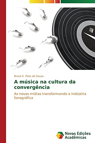 A música na cultura da convergência: As novas mídias transformando a indústria fonográfica