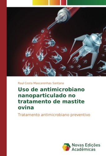 Uso de antimicrobiano nanoparticulado no tratamento de mastite ovina: Tratamento antimicrobiano preventivo
