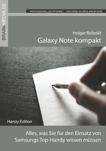 Galaxy Note kompakt: Das Anwenderhandbuch. Alles, was Sie für den Einsatz von Samsungs Smartlet wissen müssen