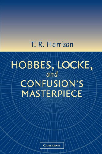 Hobbes, Locke, and Confusion's Masterpiece: An Examination of Seventeenth-Century Political Philosophy