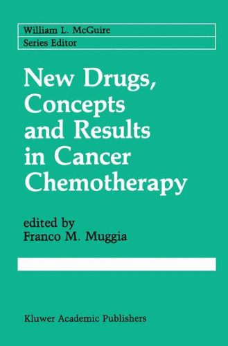 New Drugs, Concepts and Results in Cancer Chemotherapy (Cancer Treatment and Research)