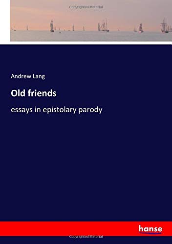 Old friends: essays in epistolary parody