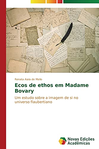 Ecos de ethos em Madame Bovary: Um estudo sobre a imagem de si no universo flaubertiano