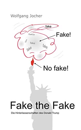 Fake the Fake: Die Hinterlassenschaften des Donald Trump