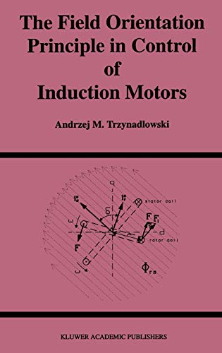 The Field Orientation Principle in Control of Induction Motors (Power Electronics and Power Systems)