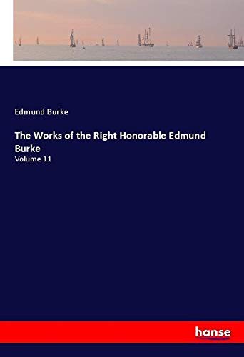 The Works of the Right Honorable Edmund Burke: Volume 11