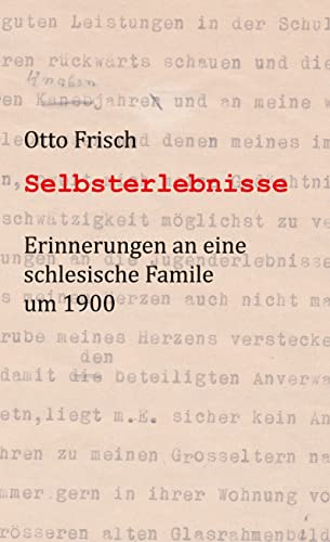 Selbsterlebnisse: Erinnerungen an eine schlesische Familie um 1900