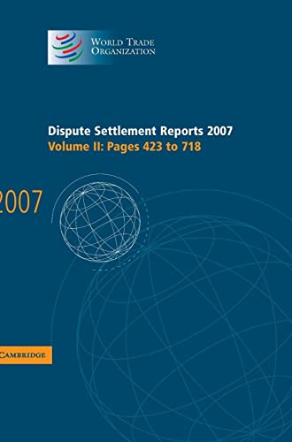 Dispute Settlement Reports 2007: Volume 2, Pages 423-718 (World Trade Organization Dispute Settlement Reports, Band 2)