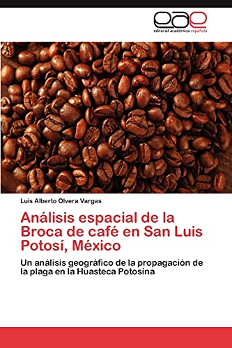 Análisis espacial de la Broca de café en San Luis Potosí, México: Un análisis geográfico de la propagación de la plaga en la Huasteca Potosina