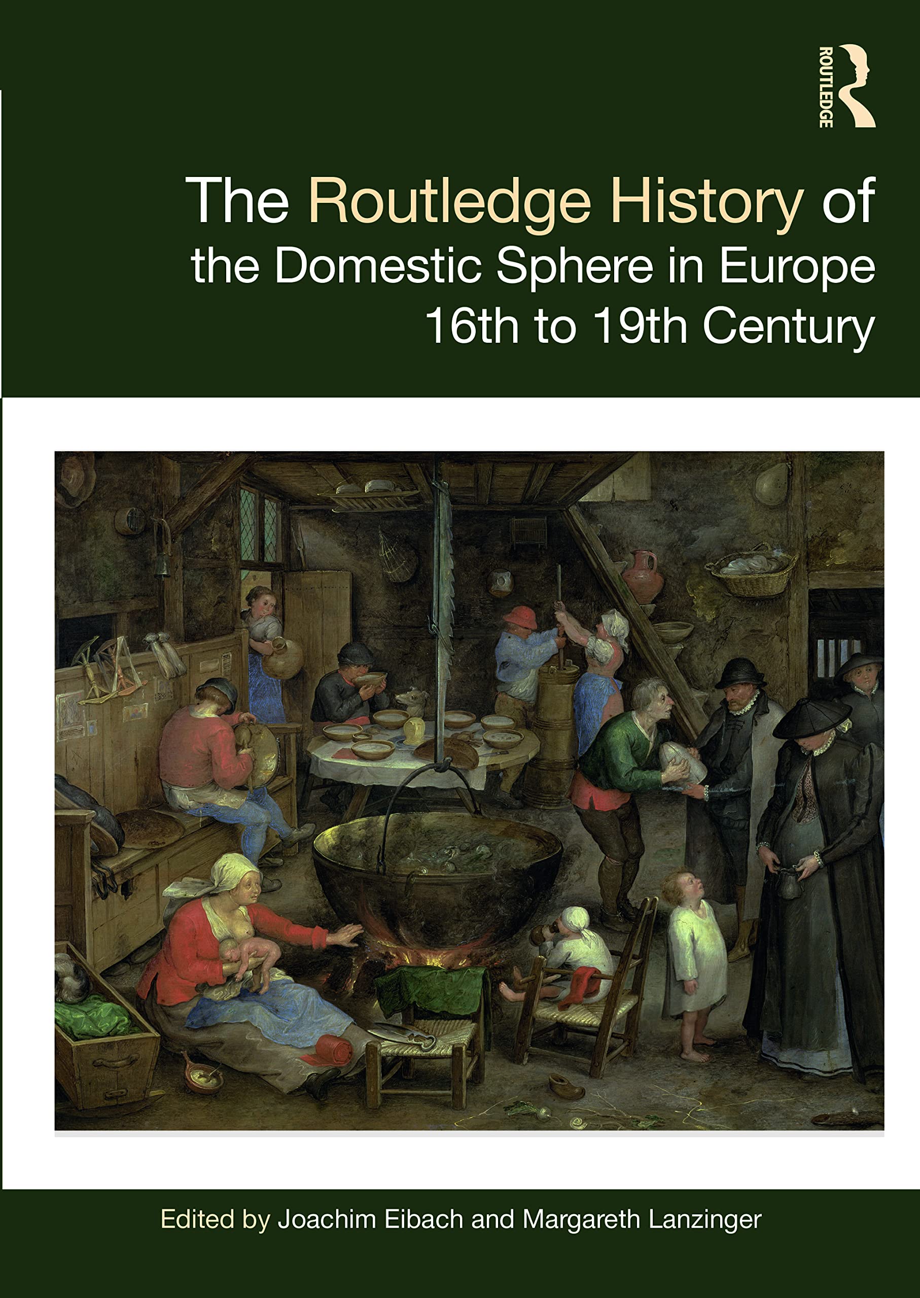 The Routledge History of the Domestic Sphere in Europe: 16th to 19th Century (Routledge Histories)