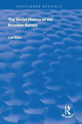 The Social History of the Brazilian Samba (Routledge Revivals)