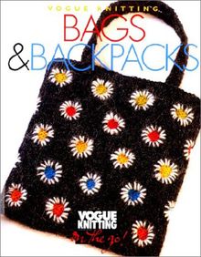 Vogue Knitting on the Go: Bags & Backpacks: Bags and Backpacks