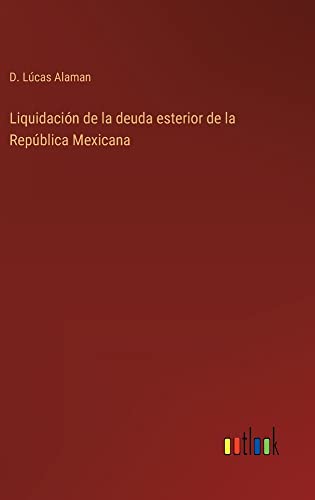 Liquidación de la deuda esterior de la República Mexicana