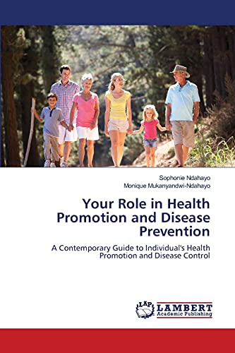 Your Role in Health Promotion and Disease Prevention: A Contemporary Guide to Individual's Health Promotion and Disease Control