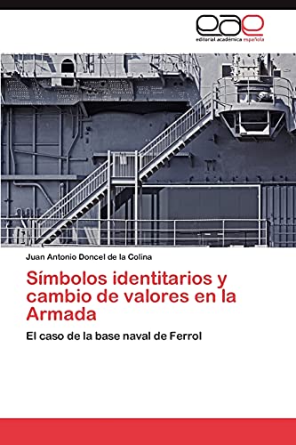 Símbolos identitarios y cambio de valores en la Armada: El caso de la base naval de Ferrol