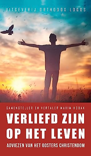 Verliefd Zijn op het Leven: Adviezen van het oosters christendom
