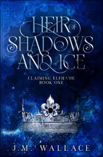 Heir of Shadows and Ice: (Claiming Elfhame #1)