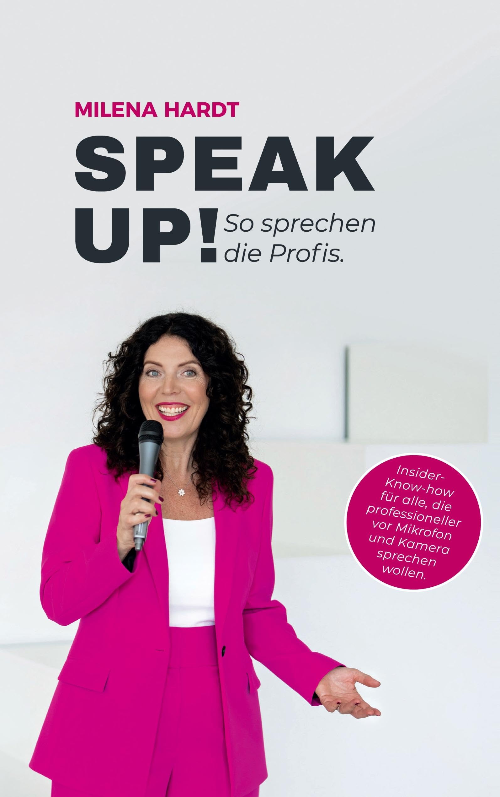 Speak Up!: So sprechen die Profis - Ein praktischer Ratgeber für Ihr Stimmtraining