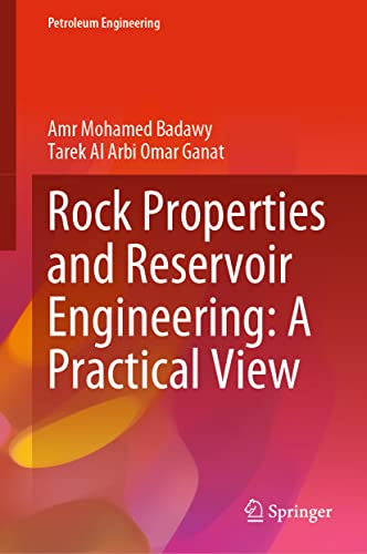 Rock Properties and Reservoir Engineering: A Practical View (Petroleum Engineering)