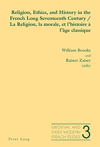 Religion, ethics, and history in the French long seventeenth century. La religion, la morale, et l'histoire à l'âge classique