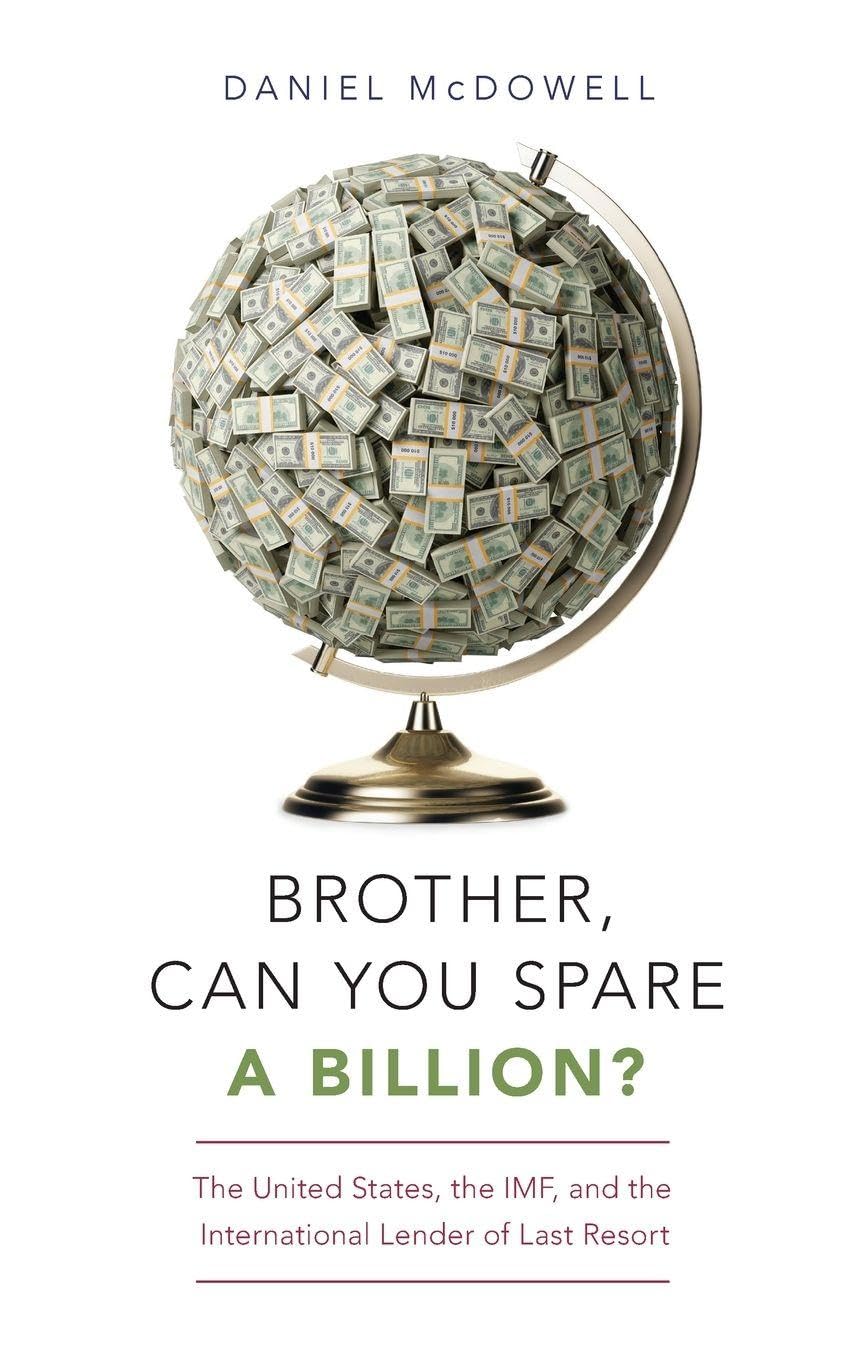 Brother, Can You Spare a Billion?: The United States, the Imf, and the International Lender of Last Resort