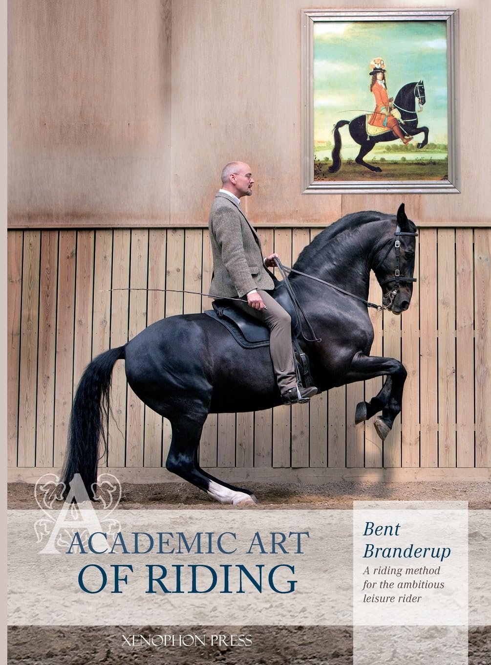 Bent Branderup Academic Art Of Riding, A Riding Method For The Ambitious Leisure Rider