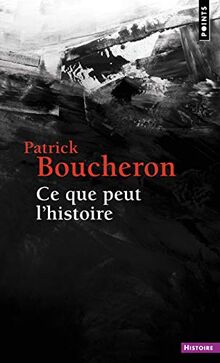 Ce que peut l'histoire : leçon inaugurale prononcée le 17 décembre 2015 au Collège de France