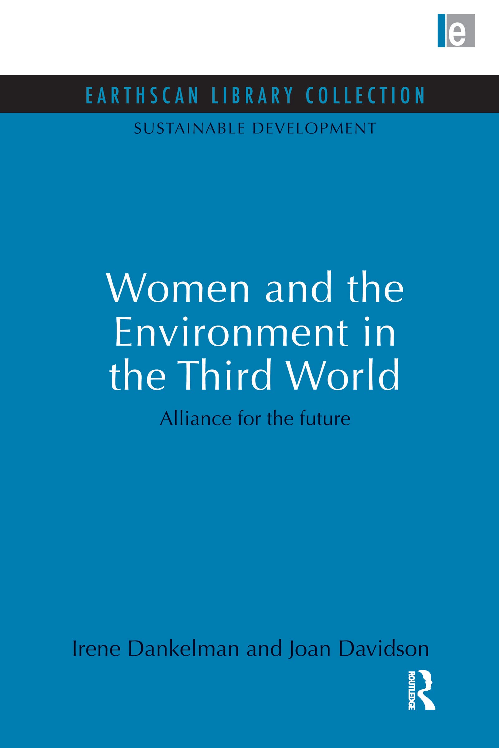 Women and the Environment in the Third World: Alliance for the future (Sustainable Development Set, Band 19)