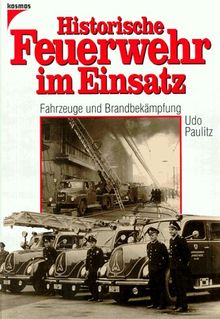 Historische Feuerwehr im Einsatz. Fahrzeuge und Brandbekämpfung