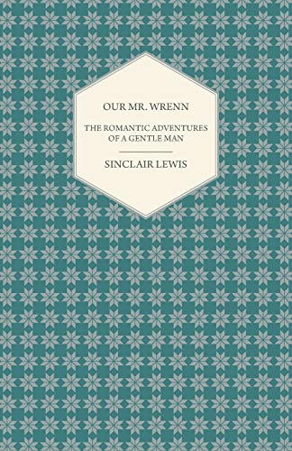 Our Mr. Wrenn The Romantic Adventures of a Gentle Man