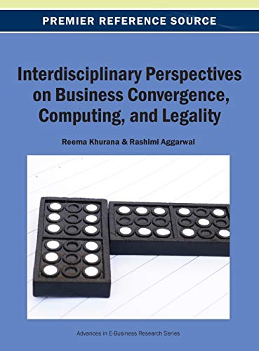 Interdisciplinary Perspectives on Business Convergence, Computing, and Legality (Advances in E-business Research)